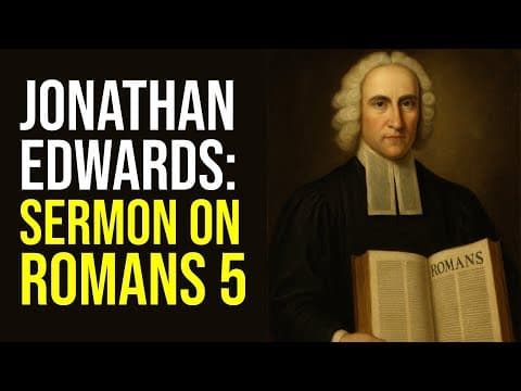 Edwards's POWERFUL Sermon on Romans 5:6!