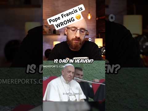 If the Bible is RIGHT, Pope Francis is WRONG.