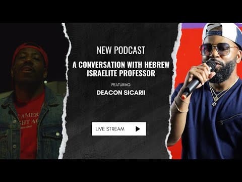 A Conversation with HEBREW ISRAELITE PROFESSOR @thedeaconsicarii1994
