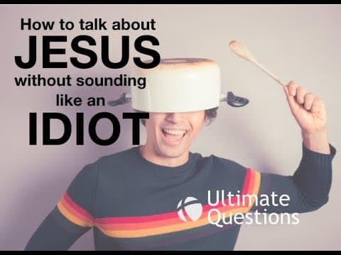 How to talk about Jesus without sounding like an idiot - Conversational Apologetics with Wesley Huff