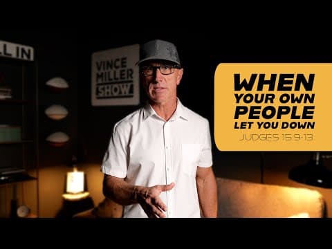 When Your Own People Let You Down | Judges 15:9-13