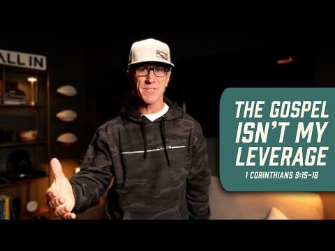 The Gospel Isn’t My Leverage | 1 Corinthians 9:15-18