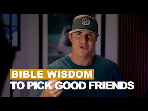 Bible Wisdom to Pick Good Friends