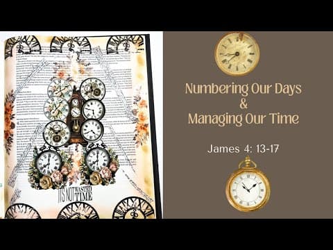 Numbering Our Days and Managing Our Time James 4:13-17 #biblejournalling