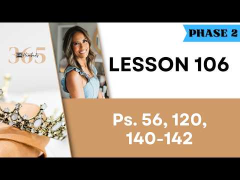 Lesson 106 | Ps. 56, 120, 140-142 | Heartbeat of God | 2025-2026 Bible Study & Commentary
