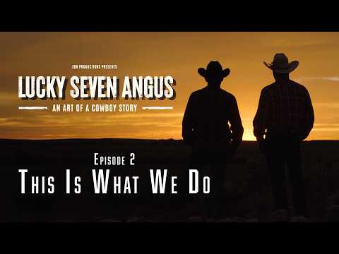 Lucky 7 Angus Ranch Episode 2  "This is What We Do"