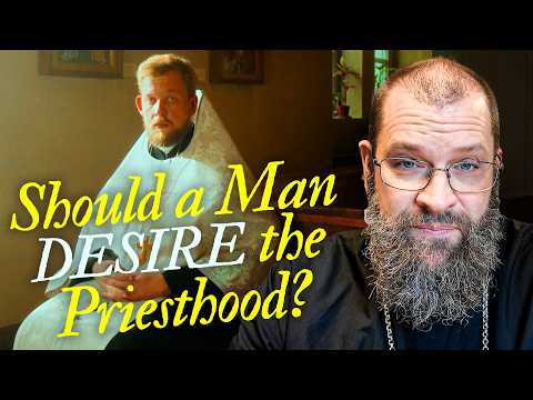 Is It Wrong to Want to Be a Priest?