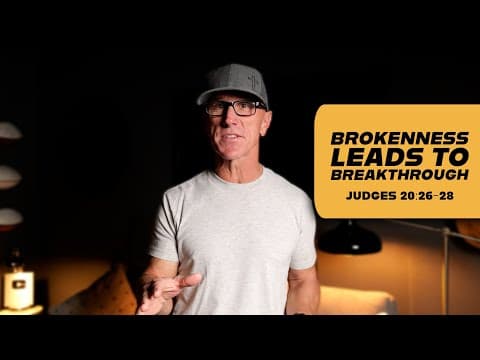 Brokenness Leads to Breakthrough | Judges 20:26-28