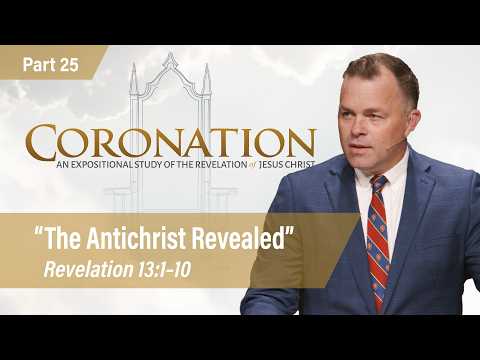 The Antichrist Revealed (Revelation 13:1-10) | Jesse Randolph | Coronation, Part 25 - 4.26.26 PM