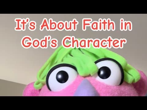 It’s About Faith in God’s Character 
