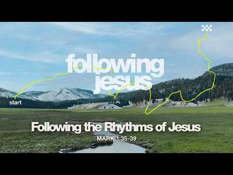 Saturday 6:30 PM Service: Following the Rhythms of Jesus - Mark 1:35-39 - Nate Heitzig