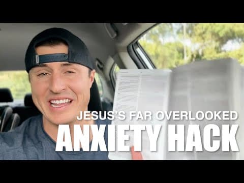 Jesus's Far Overlooked Anxiety Hack