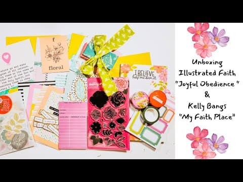Unboxing Illustrated Faith “Joyful Obedience “ & Kelly Bangs “My Faith Place.”