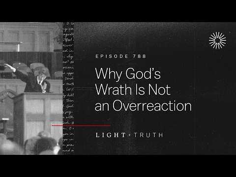 Why God’s Wrath Is Not an Overreaction