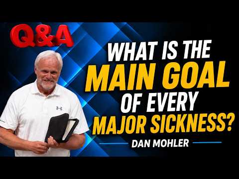 ✝️ What is the main goal of every major sickness? Dan Mohler