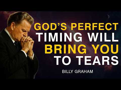 God’s Perfect Timing Will Bring You to Tears - Billy Graham