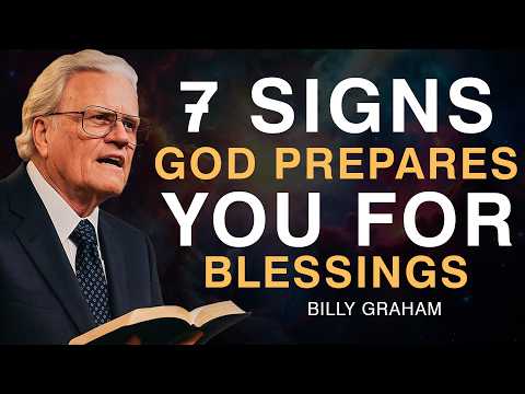 7 Signs God Is Getting You Ready for His Blessings - Billy Graham