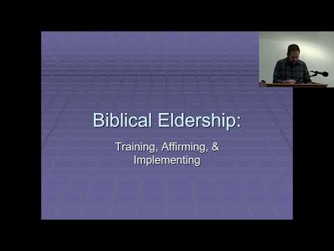 Biblical Eldership: Training, Affirming & Implementing,pt1-Acts 20