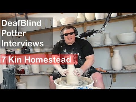 7 Kin  Homestead opening the eyes of the DeafBlind Potter to homesteading