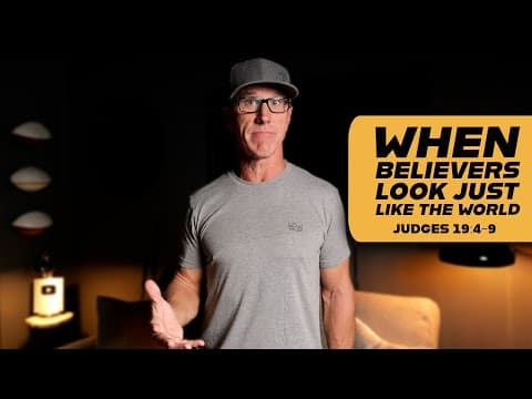 When Believers Look Just Like the World | Judges 19:4-9