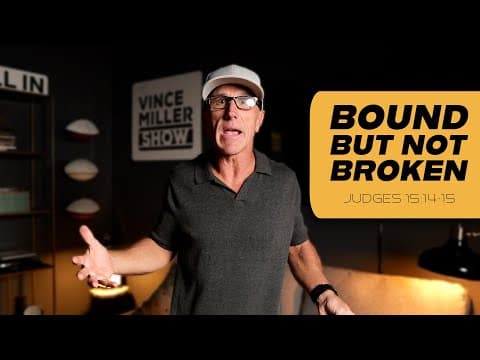 Bound But Not Broken | Judges 15:14-15