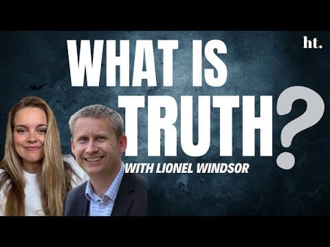 What Is Truth? Exploring Theology and Culture with Lionel Windsor