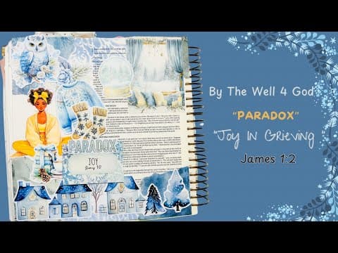 Bible Journaling| By The Well 4 God| Paradox| Joy In Grieving | James 1:2