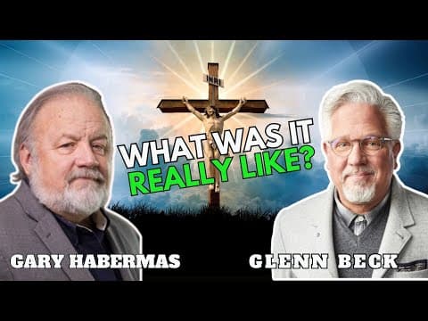 What We Get WRONG About the Crucifixion & Burial of Jesus Christ - Gary Habermas & Glenn Beck