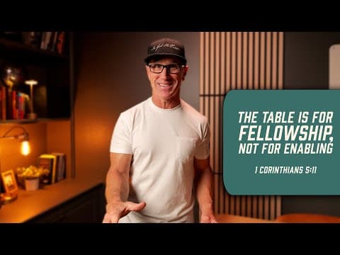 The Table Is for Fellowship, Not for Enabling | 1 Corinthians 5:11
