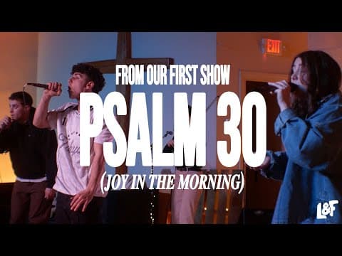 PSALM 30 (JOY IN THE MORNING) LOST & FOUND | Live From Our First Show
