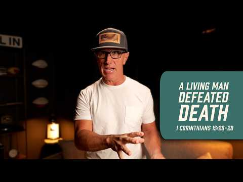 A Living Man Defeated Death | 1 Corinthians 15:20-28