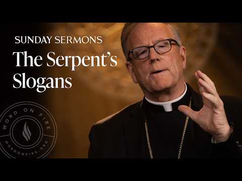 The Serpent’s Slogans - Bishop Barron's Sunday Sermon