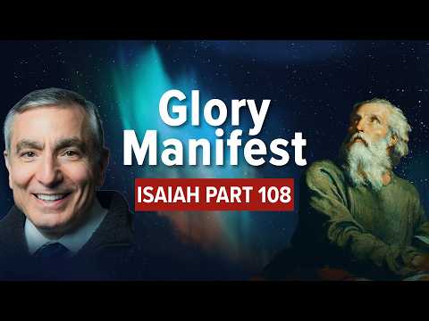 Isaiah, Part 108 | Glory Manifest