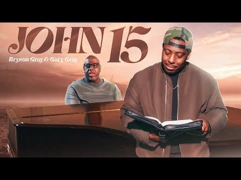 JOHN 15 by Bryson Gray & Gary Gray [Music Video]