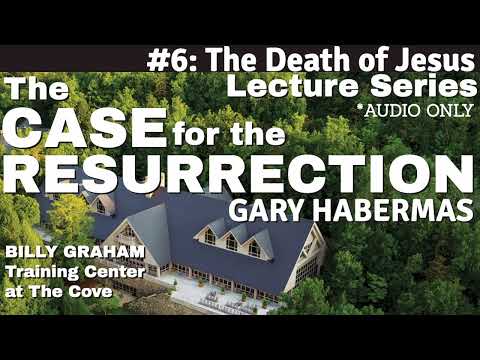 #6. The Death of Jesus (Audio Only) - Gary Habermas