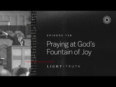 Praying at God’s Fountain of Joy