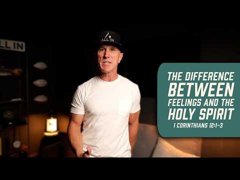 The Difference Between Feelings and the Holy Spirit | 1 Corinthians 12:1-3