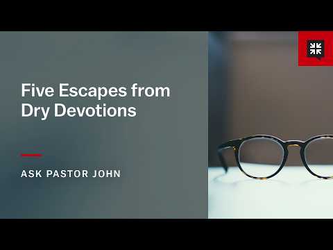 Five Escapes from Dry Devotions