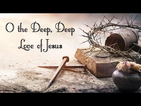 O the Deep, Deep Love of Jesus - Instrumental with Lyrics