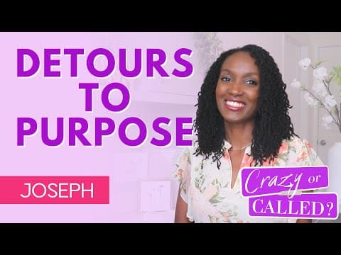 Detours on the Path to Purpose {Joseph}