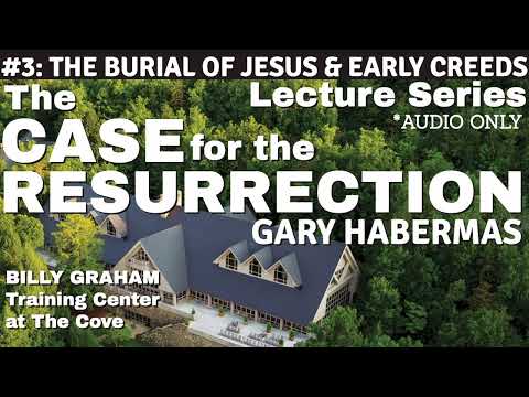 #3. The Burial of Jesus & Early Creeds (Audio Only) - Gary Habermas