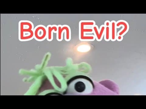 Born Evil?