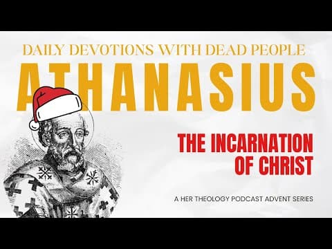 Daily Devotions with Dead People: Athanasius - Incarnation of Christ