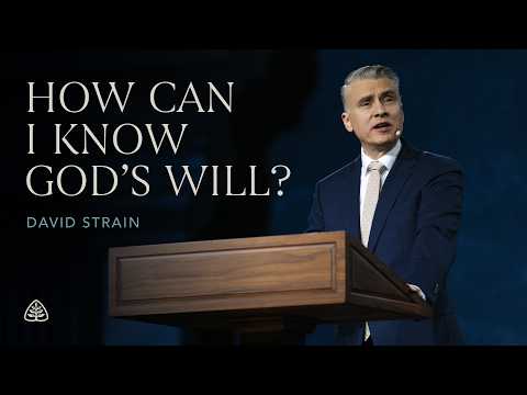 David Strain: How Can I Know God’s Will?