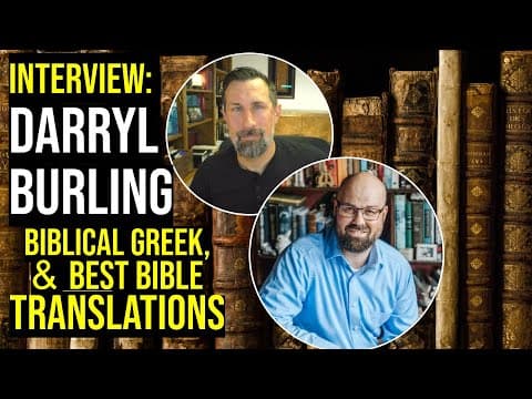 Interview: Darryl Burling - Biblical Greek & BEST Bible Translations