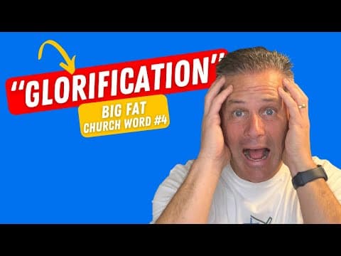What Does "Glorification" REALLY Mean? (Finally Understand!)
