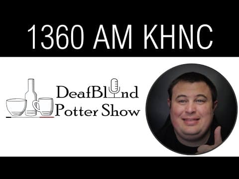 DeafBlind PotterShow on 1360 KHNC