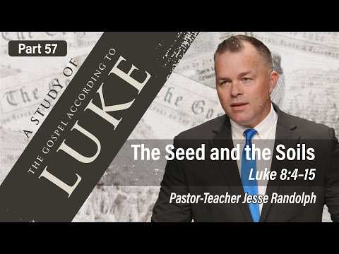 The Seed and the Soils (Luke 8:4-15) | Jesse Randolph | The Gospel of Luke (Part 57) - 5.3.26 AM
