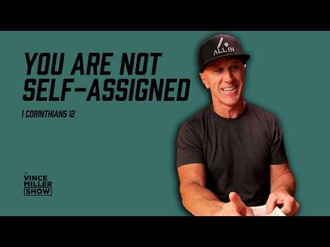 You Are Not Self-Assigned | 1 Corinthians 12