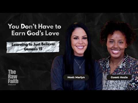 You Don't Have To Earn God's Love: Learning to Just Believe - Genesis 15